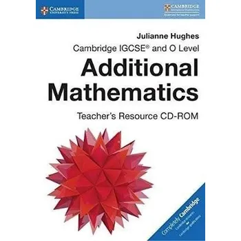 Anglický jazyk Cambridge IGCSE® and O Level Additional Mathematics Teacher's Resource CD-ROM - Hughes, Julianne