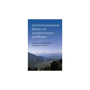 Environmental History of Ancient Greece and Rome - Thommen, Lukas (Universitat Basel, Switzerland)