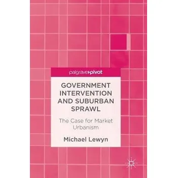 Učebnice Government Intervention and Suburban Sprawl - Lewyn, Michael