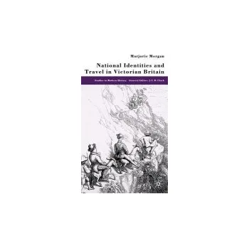 Populárně naučná literatura pro dospělé National Identities and Travel in Victorian Britain - Morgan, M.