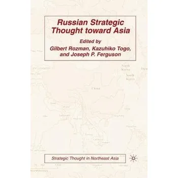 Učebnice Russian Strategic Thought toward Asia - Rozman, Gilbert a Togo, Kazuhiko