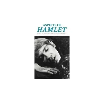 Aspects of Hamlet - Muir, Kenneth a Wells, Stanley