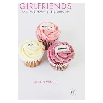 Učebnice Girlfriends and Postfeminist Sisterhood - Winch, A.