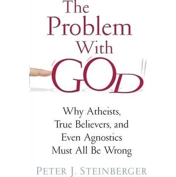Populárně naučná literatura pro dospělé Problem with God - Steinberger, Peter (Reed College)