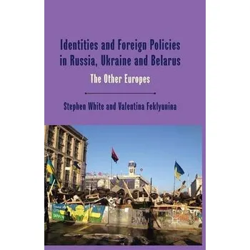Učebnice Identities and Foreign Policies in Russia, Ukraine and Belarus - White, Stephen a Feklyunina, Valentina