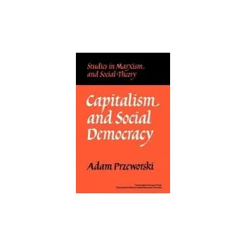 Capitalism and Social Democracy - Przeworski, Adam