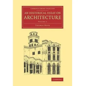 Historical Essay on Architecture: Volume 2 - Hope, Thomas