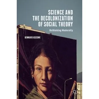 Učebnice Science and the Decolonization of Social Theory - Ascione, Gennaro