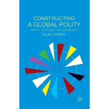 Učebnice Constructing a Global Polity - Corry, Olaf