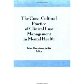 Cross-Cultural Practice of Clinical Case Management in Mental Health - Manoleas, Peter