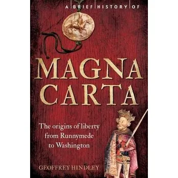 Populárně naučná literatura pro dospělé Brief History of Magna Carta, 2nd Edition - Hindley, Geoffrey