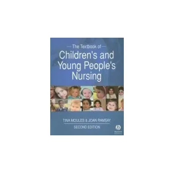 Textbook of Children's and Young People's Nursing - Moules, Tina a Ramsay, Joan