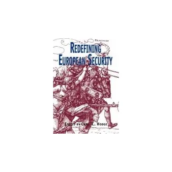 Učebnice Redefining European Security - Hodge, Carl C.