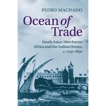 Ocean of Trade - Machado, Pedro (Indiana University, Bloomington)