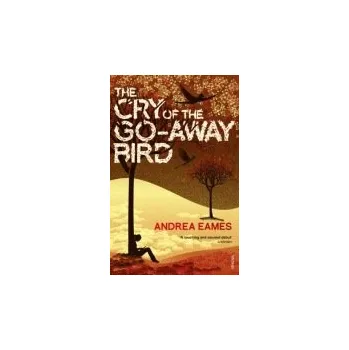 Cry of the Go-Away Bird - Eames, Andrea