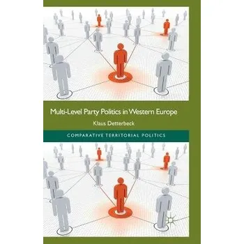 Učebnice Multi-Level Party Politics in Western Europe - Detterbeck, K.