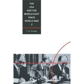Populárně naučná literatura pro dospělé USA and the Middle East Since World War 2 - Fraser, T.G.