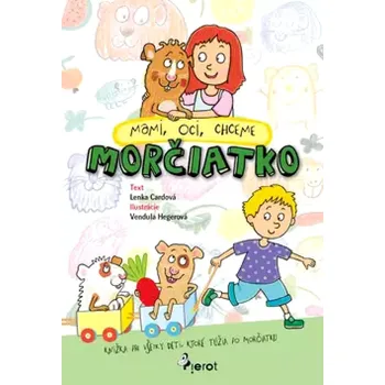 Mami, oci, chceme morčiatko (Lenka Cardová, 2012)