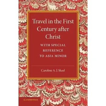 Travel in the First Century after Christ - Skeel, Caroline A. J.