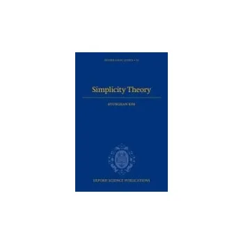 Matematika Simplicity Theory - Kim, Byunghan (Professor of Mathematics, Professor of Mathematics, Department of Mathematics, Yonsei University, South Korea)