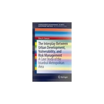 Interplay between Urban Development, Vulnerability, and Risk Management - Gencer, Ebru A.