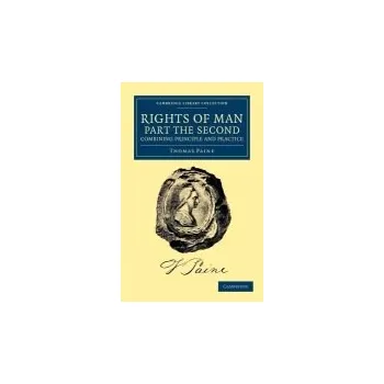 Rights of Man. Part the Second. Combining Principle and Practice - Paine, Thomas