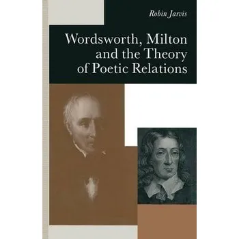 Učebnice Wordsworth, Milton and the Theory of Poetic Relations - Jarvis, Robin