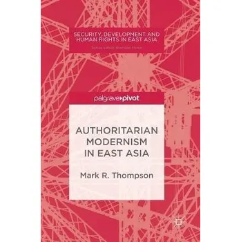 Učebnice Authoritarian Modernism in East Asia - Thompson, Mark R.