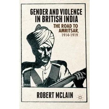 Gender and Violence in British India - McLain, R.