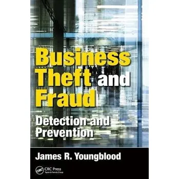 Populárně naučná literatura pro dospělé Business Theft and Fraud - Youngblood, James R.