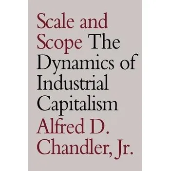 Populárně naučná literatura pro dospělé Scale and Scope - Chandler Jr., Alfred D.
