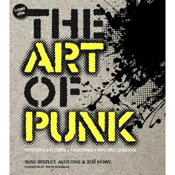 Umění Art of Punk: Posters + Flyers + Fanzines + Record Sleeves - Bestley, Russ