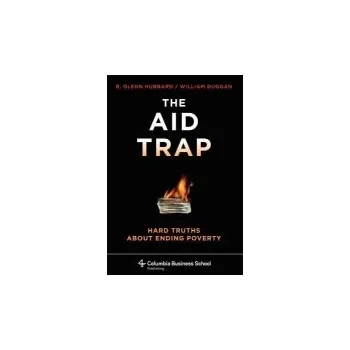 Kniha Aid Trap - Hubbard, R. Glenn (Columbia Business School) a Duggan, William (Columbia University)