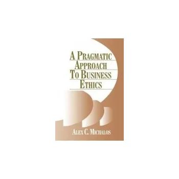 Pragmatic Approach to Business Ethics - Michalos, Alex C.