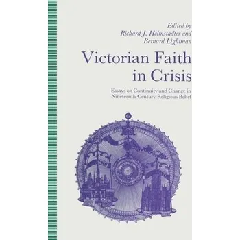 Učebnice Victorian Faith in Crisis - Helmstadter, Richard J a Lightmand, Bernard