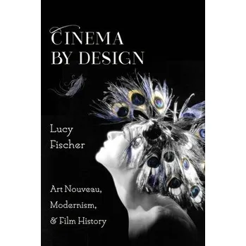 Populárně naučná literatura pro dospělé Cinema by Design - Fischer, Lucy