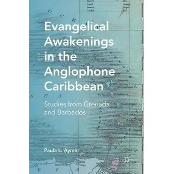 Učebnice Evangelical Awakenings in the Anglophone Caribbean - Aymer, Paula L.