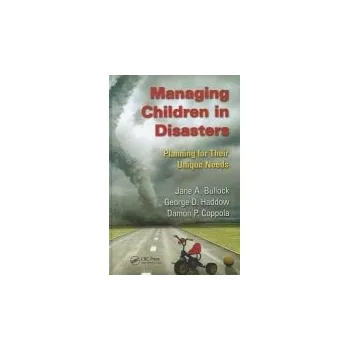 Učebnice Managing Children in Disasters - Bullock, Jane A. a Haddow, George a Coppola, Damon P.