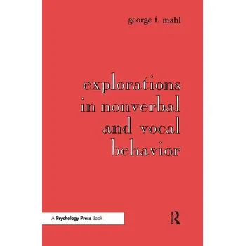 Explorations in Nonverbal and Vocal Behavior - Mahl, George F.