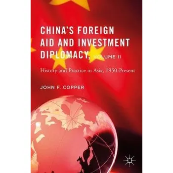 Populárně naučná literatura pro dospělé China's Foreign Aid and Investment Diplomacy, Volume II - Copper, John F.