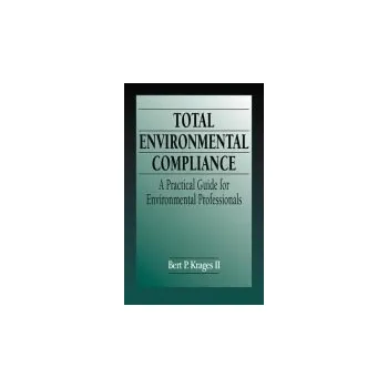 Populárně naučná literatura pro dospělé Total Environmental Compliance - Krages II, Bert P. (Attorney at Law, Portland, Oregon, USA)
