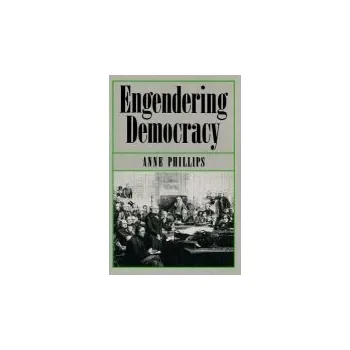 Kniha Engendering Democracy - Phillips, Anne