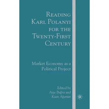 Učebnice Reading Karl Polanyi for the Twenty-First Century - Bugra, A. a Agartan, K.