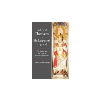 Učebnice Political Theologies in Shakespeare's England - Shuger, Debora