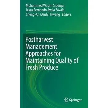 Postharvest Management Approaches for Maintaining Quality of Fresh Produce