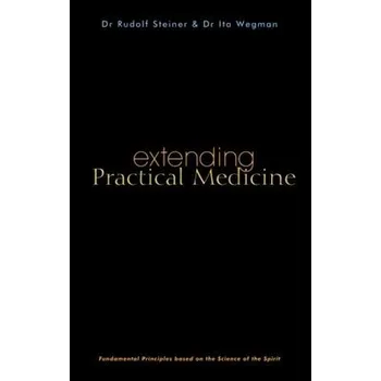 Extending Practical Medicine - Steiner, Rudolf a Wegman, Ita