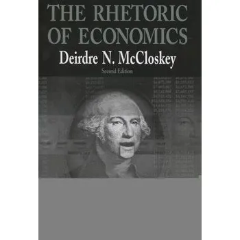 Rhetoric of Economics - McCloskey, Deirdre N.