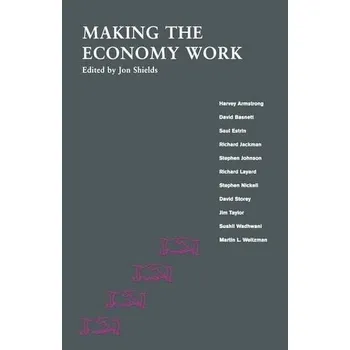 Učebnice Making the Economy Work - Shields, Jon