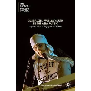 Učebnice Globalized Muslim Youth in the Asia Pacific - Mohamed Nasir, Kamaludeen Mohamed
