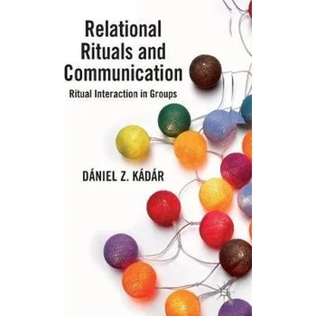 Učebnice Relational Rituals and Communication - Kadar, D.
